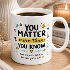 You Matter Inspirational Mug – Positive Quote Gift Cup