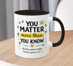 Alternative view of You Matter Inspirational Mug – Positive Quote Gift Cup