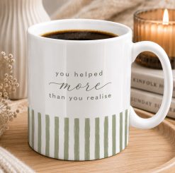 You Helped More Than You Realise Mug – Thoughtful Appreciation Gift