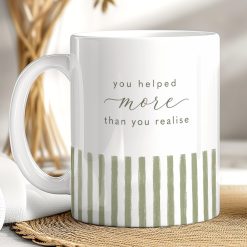 You Helped More Than You Realise Mug – Thoughtful Appreciation Gift