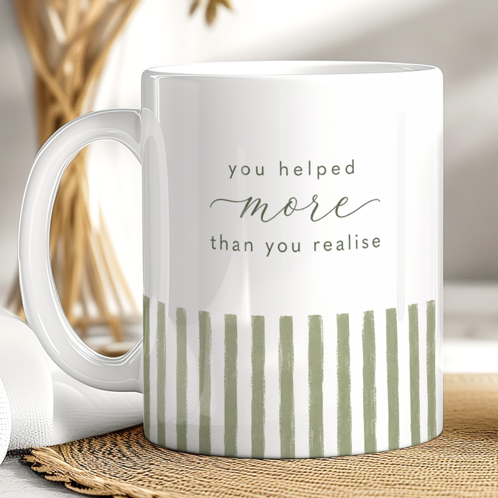 You Helped More Than You Realise Mug – Thoughtful Appreciation Gift