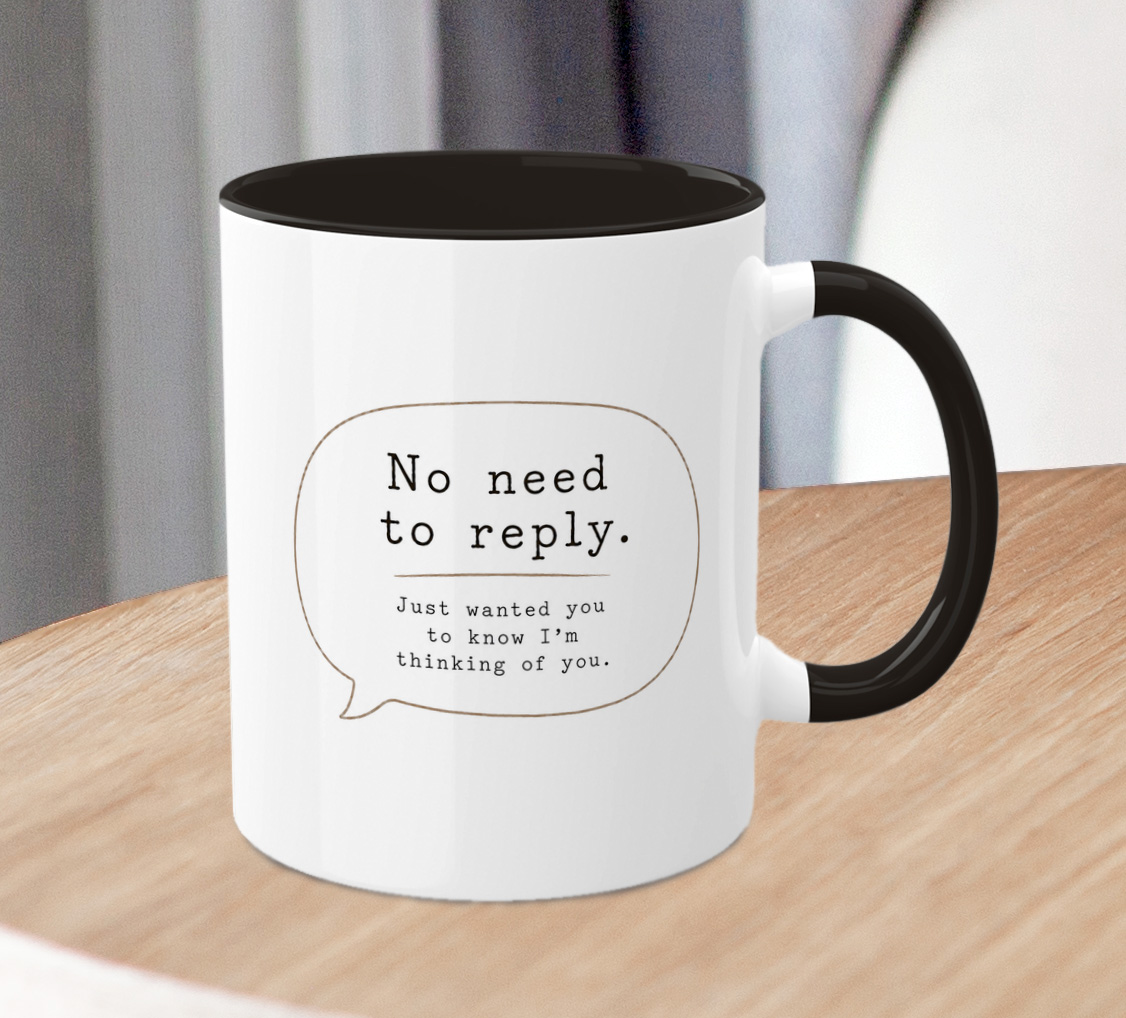Thinking of You Mug – No Need to Reply Coffee Cup - Image 2
