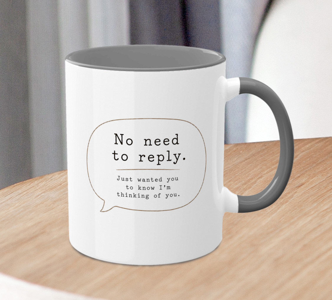 Thinking of You Mug – No Need to Reply Coffee Cup - Image 3