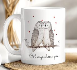 Owl Always Choose You Mug – Cute Romantic Owl Gift