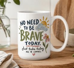 Brave Today Mug – Thoughtful Support Gift - Image 5