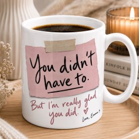 You didn't have to