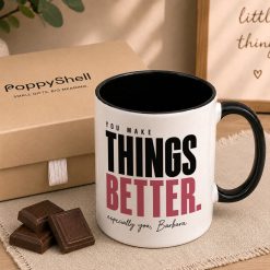Personalised Things Better Mug – Thoughtful Appreciation Gift - Image 4