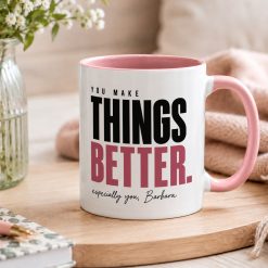 Alternative view of Personalised Things Better Mug – Thoughtful Appreciation Gift